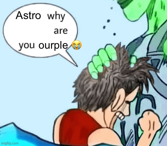 Astro ourple ? | made w/ Imgflip meme maker