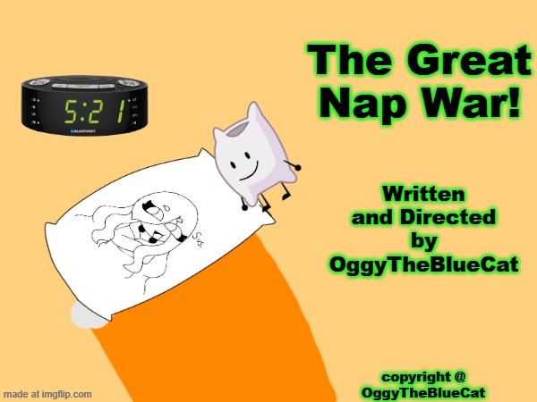 My fanmade OATC episode (Uhh, Galymphfan can you make art of this episode) | The Great Nap War! Written and Directed by OggyTheBlueCat; copyright @ OggyTheBlueCat | image tagged in fanmade,oatc,oggy and the cockroaches,drawing | made w/ Imgflip meme maker
