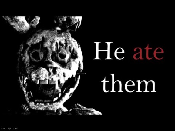 He ate them | image tagged in he ate them | made w/ Imgflip meme maker