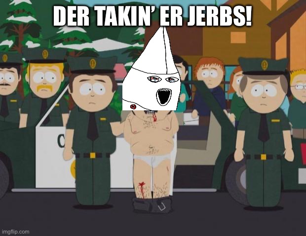 I thought this was America South Park | Der takin’ er jerbs! | image tagged in i thought this was america south park | made w/ Imgflip meme maker