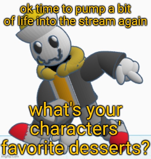 Give a detailed explanation or a one-word response, however they like their desserts. | ok time to pump a bit of life into the stream again; what's your characters' favorite desserts? | image tagged in eggy sonic adventure pose | made w/ Imgflip meme maker