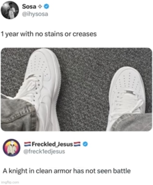 - | image tagged in true,shoes,clean,year,knight,proverb | made w/ Imgflip meme maker