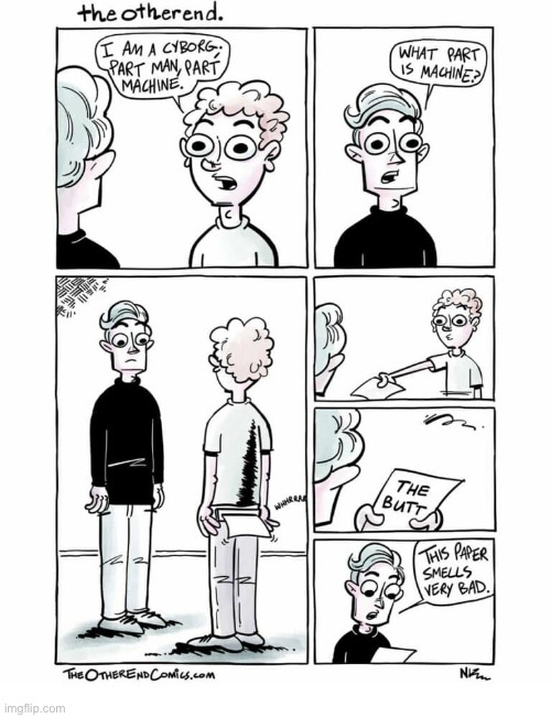 The Other End | image tagged in comics,the other end,cyborg,which part,butt,smells | made w/ Imgflip meme maker