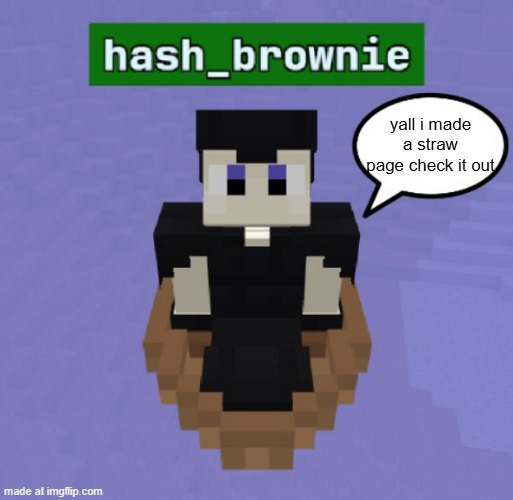 "i dislike you" is NOT a valid reason to pretend i dont exist mindblowing concept i know | https://redirect-hub.straw.page; yall i made a straw page check it out | image tagged in hash brownies announcement temp | made w/ Imgflip meme maker