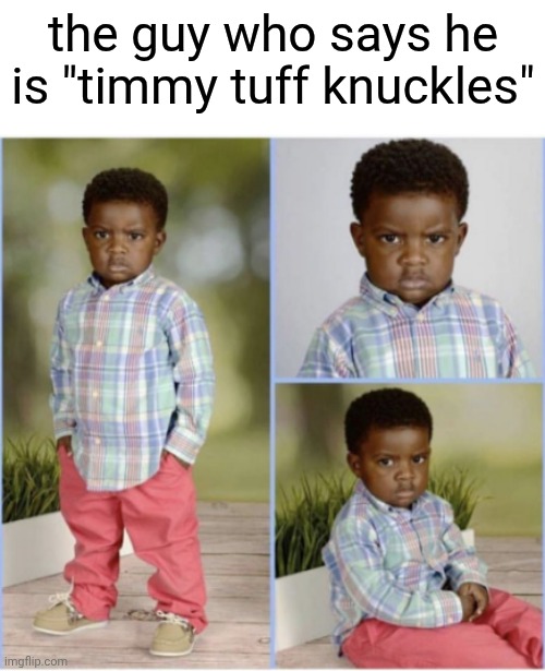 am i wrong though | the guy who says he is "timmy tuff knuckles" | image tagged in angry black kid | made w/ Imgflip meme maker