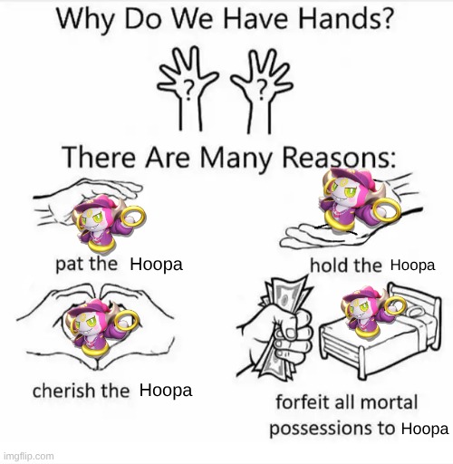 hoopaaaaaaa | Hoopa; Hoopa; Hoopa; Hoopa | image tagged in why do we have hands,pokemon | made w/ Imgflip meme maker