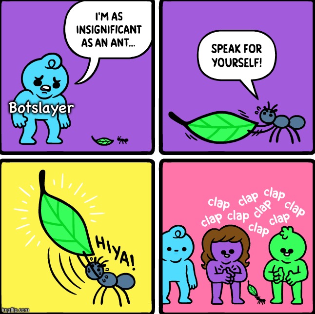 Insignificant | Botslayer | image tagged in insignificant,msmg,drama | made w/ Imgflip meme maker