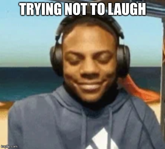 oof | Trying not to laugh | made w/ Imgflip meme maker