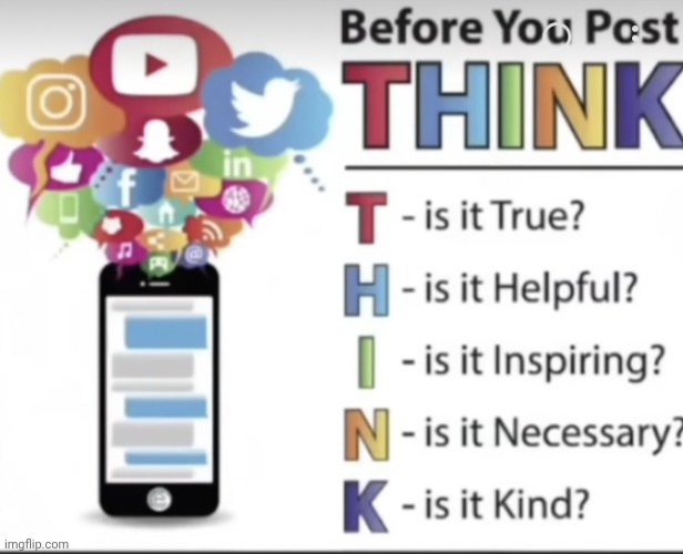 Think before you post | image tagged in think before you post | made w/ Imgflip meme maker