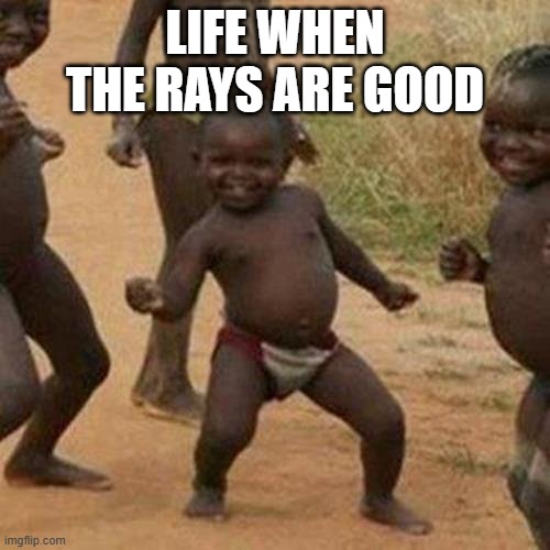FINALLY!!! | Life when the rays are good | image tagged in memes,third world success kid | made w/ Imgflip meme maker