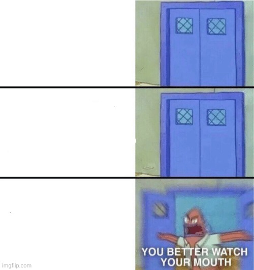 How many of you remembered this template? | image tagged in you better watch your mouth | made w/ Imgflip meme maker