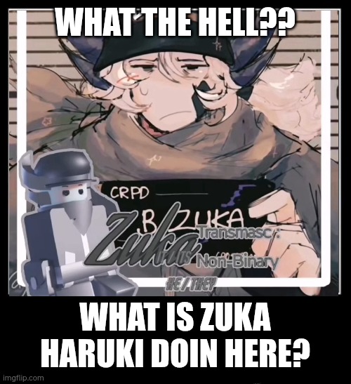 Zuka haruki / PHIGHTING! (UTAU) Ending I guess | What the hell?? What is zuka haruki doin here? | image tagged in all endings meme | made w/ Imgflip meme maker