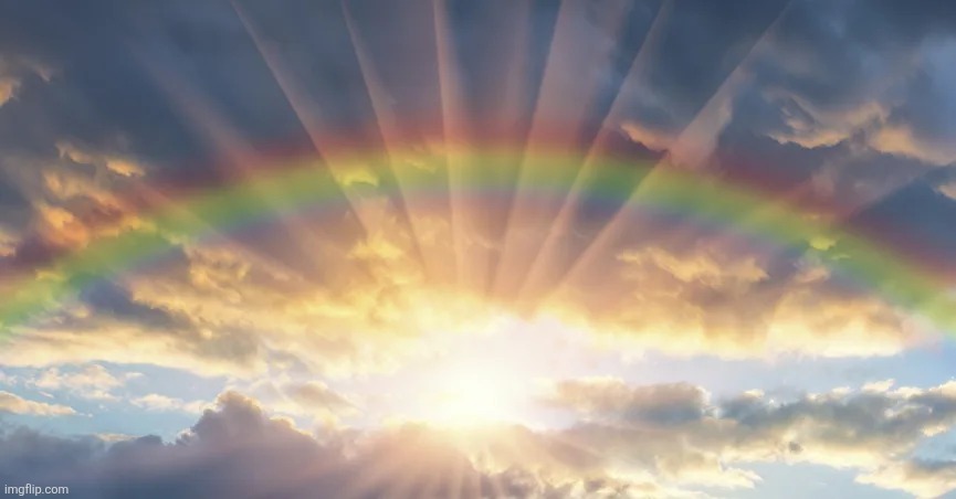 Sunshine and Rainbows | image tagged in sunshine and rainbows | made w/ Imgflip meme maker