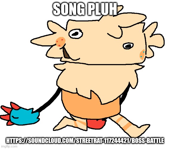 fuckin goof | song pluh; https://soundcloud.com/streetrat-117244421/boss-battle | image tagged in fuckin goof | made w/ Imgflip meme maker