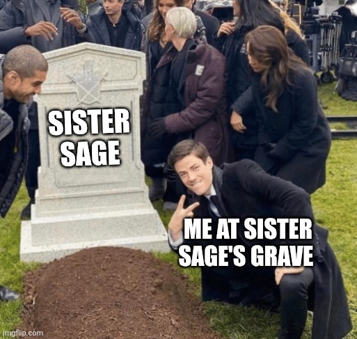 The boys sister sage | Sister sage; Me at sister sage's grave | image tagged in grant gustin over grave,the boys | made w/ Imgflip meme maker