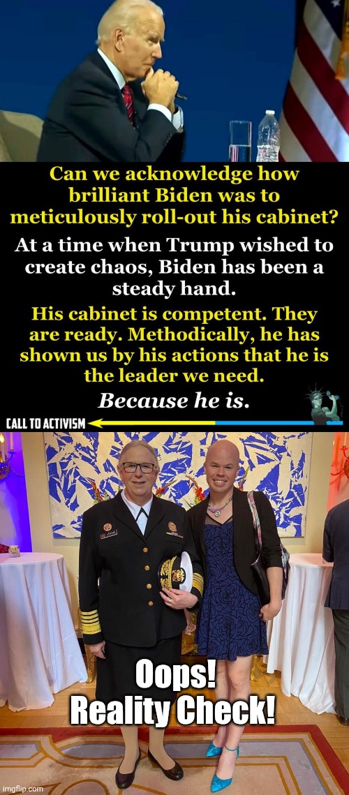 Oops! Reality Check! | image tagged in biden cabinet,rachel levine sam brinton transgender | made w/ Imgflip meme maker
