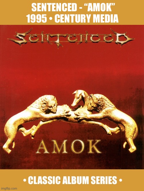 The 3rd classic album from this Finnish band | Sentenced - “amok”
1995 • century media | image tagged in heavy metal,sentenced,amok,classic album series,melodic death metal,goth metal | made w/ Imgflip meme maker
