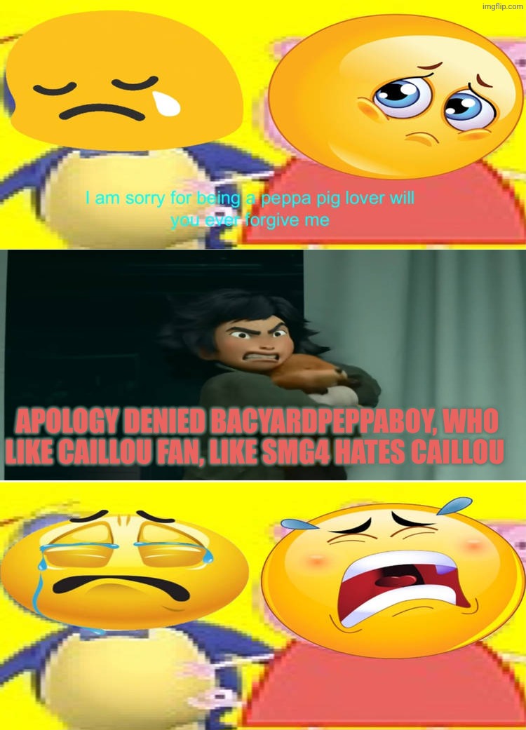 bacyardpeppaboy Apology denied | Apology denied bacyardpeppaboy, who like caillou fan, like smg4 hates caillou | image tagged in ruin this fill in meme 67,deviantart,hoppers,disney,pixar,peppa pig | made w/ Imgflip meme maker