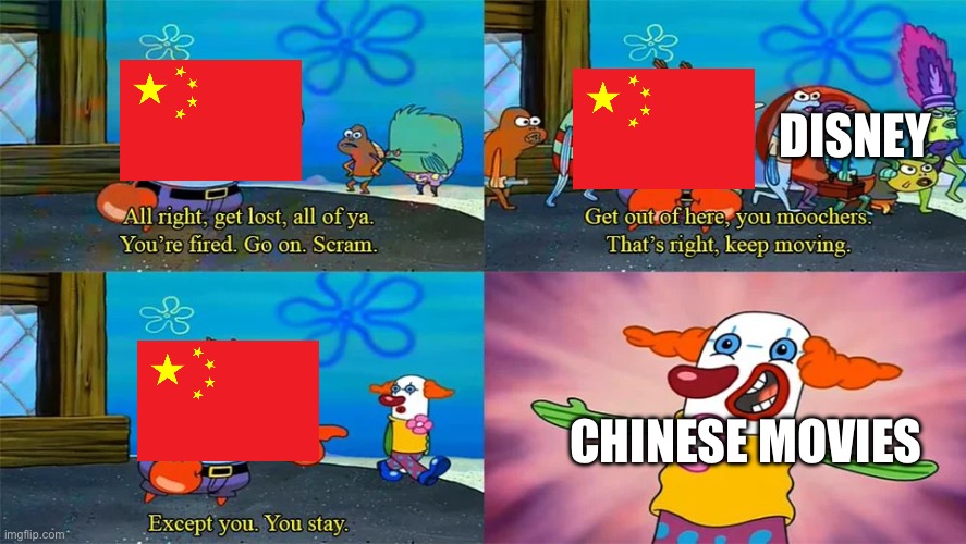 China is not liking Disney’s live action movies | Disney; Chinese movies | image tagged in mr krabs except you you stay | made w/ Imgflip meme maker