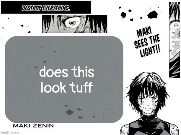 Maki Zenin announcement template by denji | does this look tuff | image tagged in maki zenin announcement template by denji | made w/ Imgflip meme maker