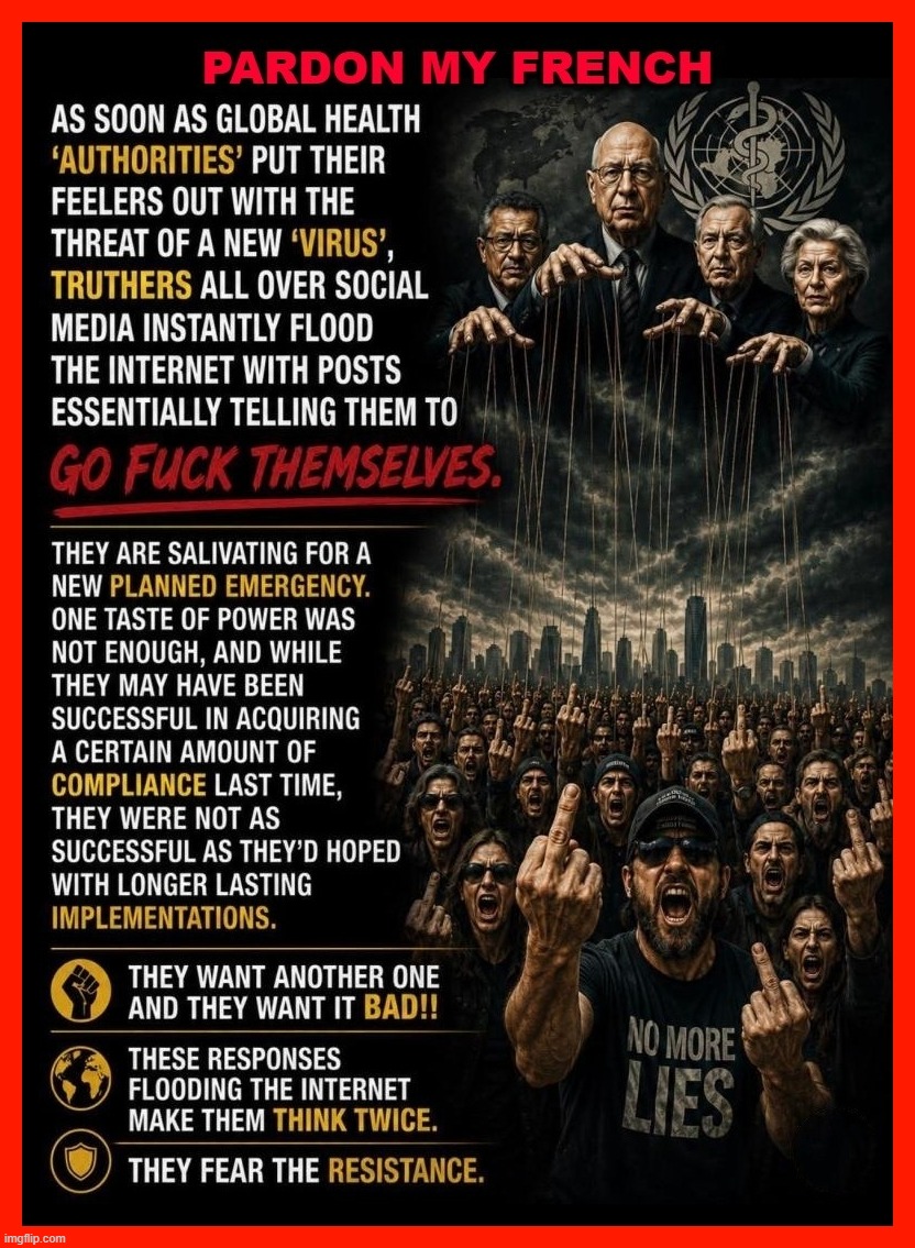Pardon My French | image tagged in globalism,plandemic,pestilence,sheeple,psyops,puppetmasters | made w/ Imgflip meme maker