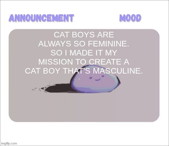 I might go with an Egyptian theme, since I've already made a cat girl based off that. heck yeah he's gonna be BUFF | Cat boys are always so feminine. so I made it my mission to create a cat boy that's masculine. | image tagged in petrock's temp | made w/ Imgflip meme maker