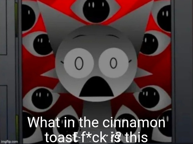 BALLS??? | What in the cinnamon toast f*ck is this | image tagged in balls | made w/ Imgflip meme maker