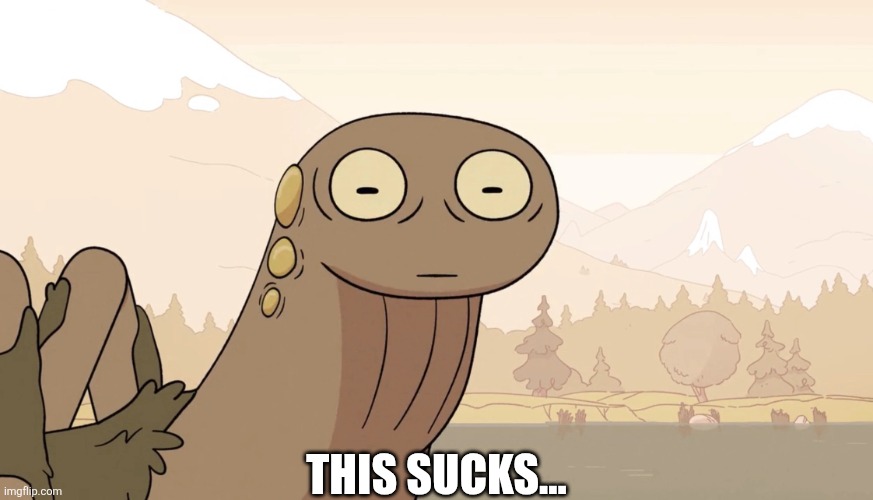 Shocked spider frog | This sucks... | image tagged in shocked spider frog | made w/ Imgflip meme maker