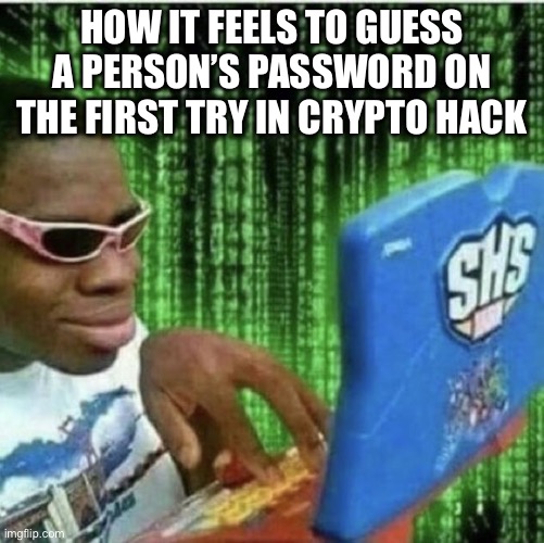 Crypto Hack | How it feels to guess a person’s password on the first try in crypto hack | image tagged in ryan beckford | made w/ Imgflip meme maker