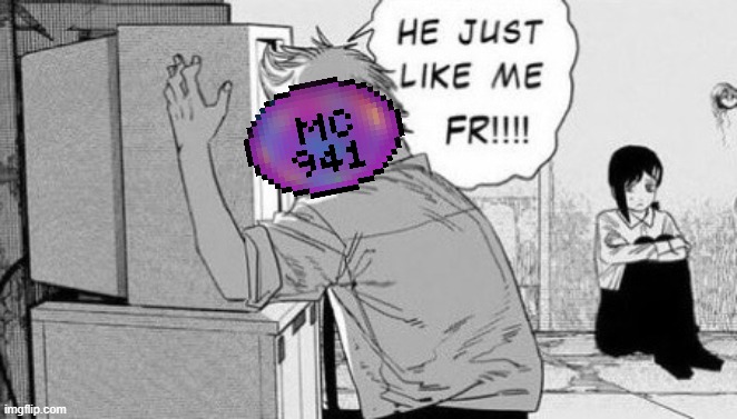 He just like me fr!!! | image tagged in he just like me fr | made w/ Imgflip meme maker