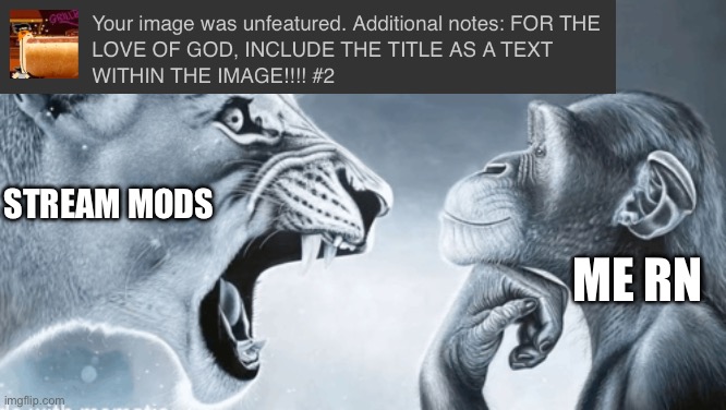 Pretty sure this is the stream this note is from | Stream mods; Me rn | made w/ Imgflip meme maker