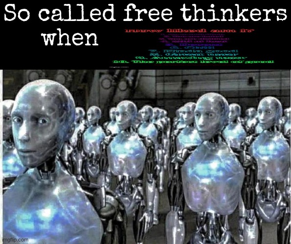 hypocrisy for the sake of comedy | So called free thinkers when | image tagged in so called free thinkers | made w/ Imgflip meme maker
