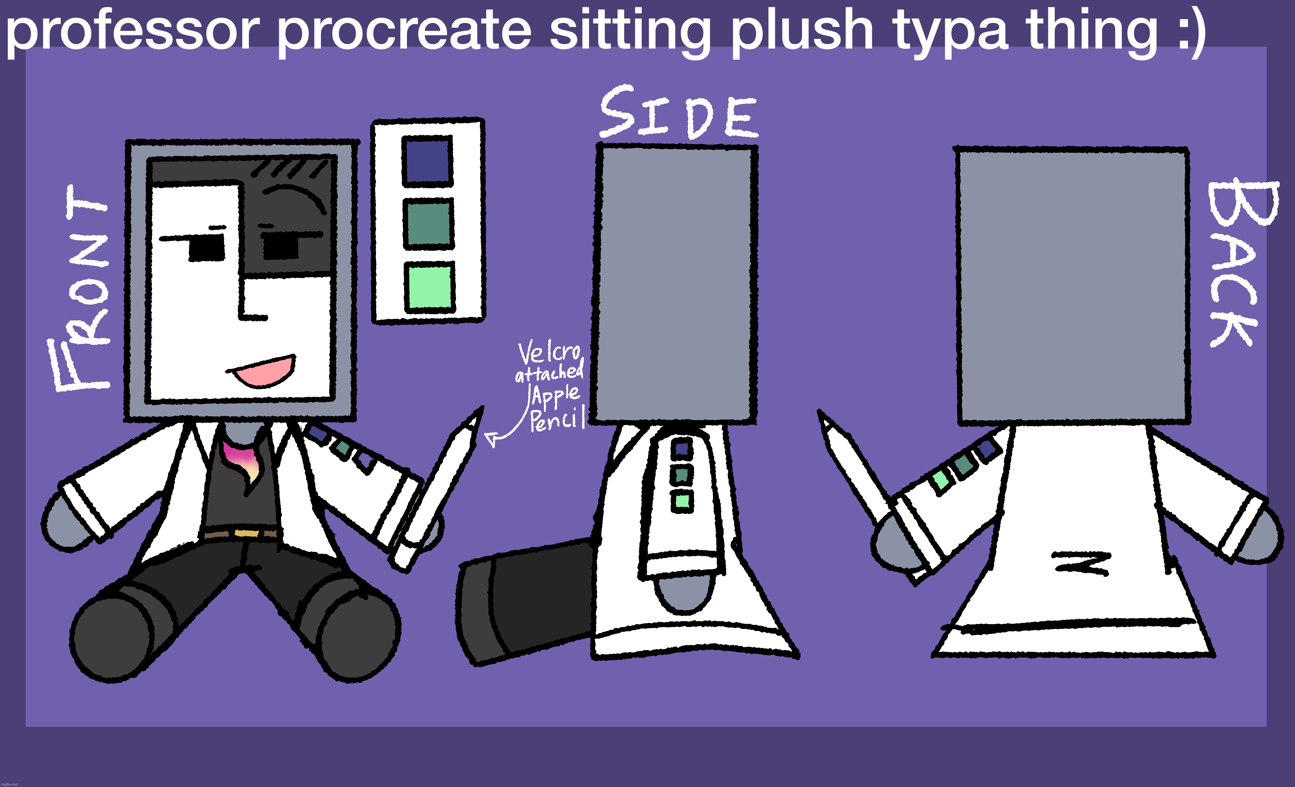 finished the plushie design | image tagged in professor procreate,plush,design | made w/ Imgflip meme maker