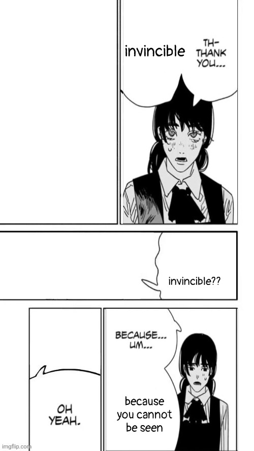 Themes and such | invincible; invincible?? because you cannot be seen | image tagged in themes and such | made w/ Imgflip meme maker