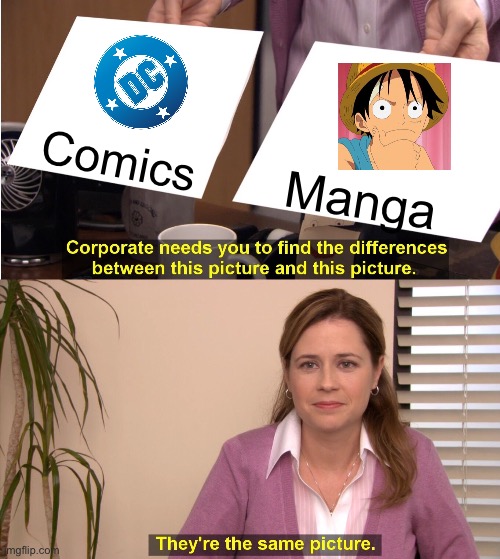 They're The Same Picture Meme | Comics; Manga | image tagged in memes,they're the same picture | made w/ Imgflip meme maker