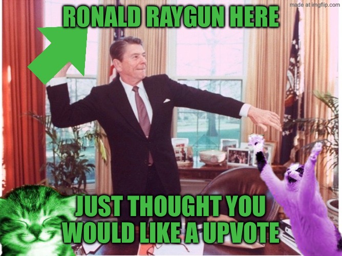 Ronald RayGun tossing an upvote | Ronald RayGun here; Just thought you would like a upvote | image tagged in ronald reagan tossing an upvote | made w/ Imgflip meme maker