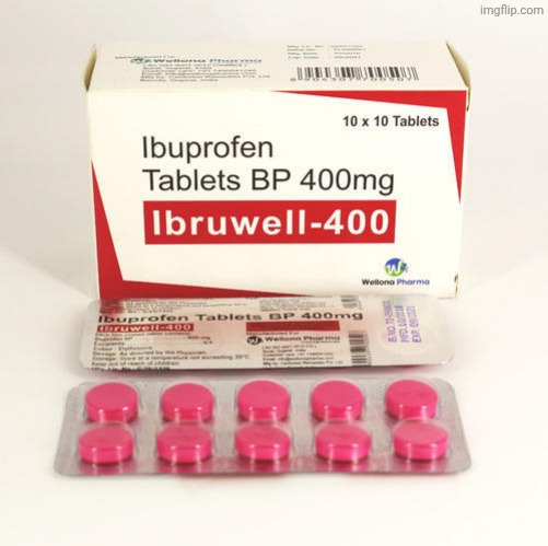 Ibuprofen | image tagged in ibuprofen | made w/ Imgflip meme maker