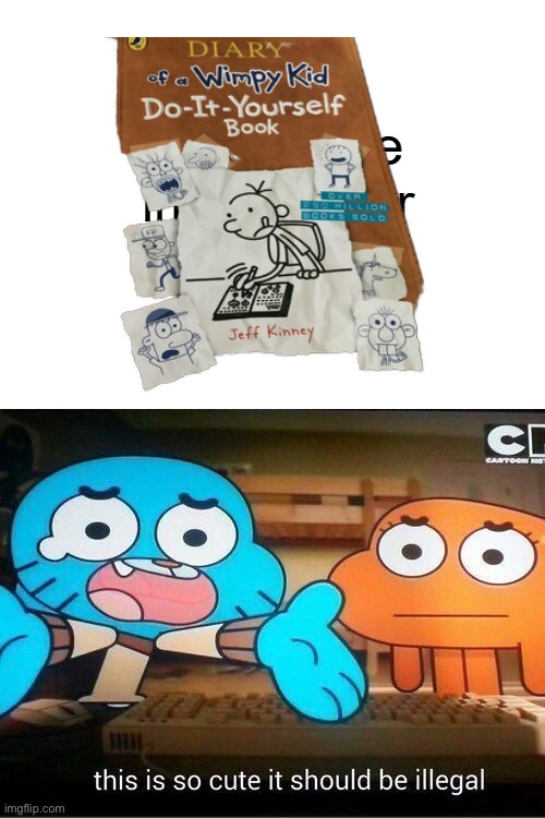 Gumball Likes my book | image tagged in this is so cute it should be illegal | made w/ Imgflip meme maker