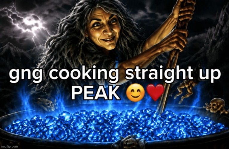 i dont really like how this one turned out. it is kinda bad ngl | image tagged in gng cooking straight up peak | made w/ Imgflip meme maker
