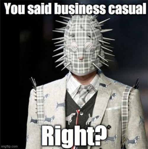 Business Casual | image tagged in repost | made w/ Imgflip meme maker