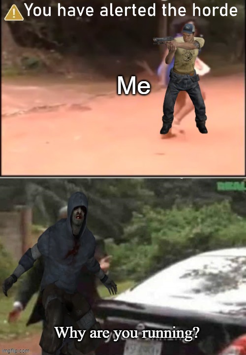 Why are you running? | Me; Why are you running? | image tagged in why are you running | made w/ Imgflip meme maker