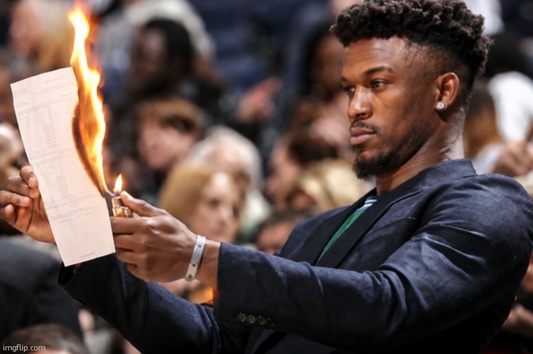 jimmy butler burns the paper | image tagged in jimmy butler burns the paper | made w/ Imgflip meme maker