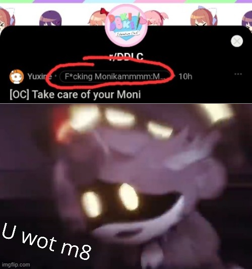 #ufokinwotm8 | image tagged in u wot m8,ddlc | made w/ Imgflip meme maker