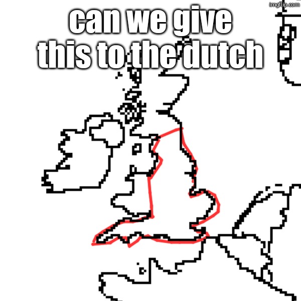 can we give this to the dutch | made w/ Imgflip meme maker