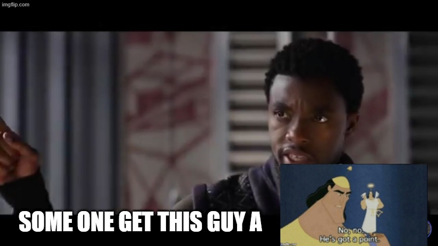 Black Panther - Get this man a shield | some one get this guy a | image tagged in black panther - get this man a shield | made w/ Imgflip meme maker