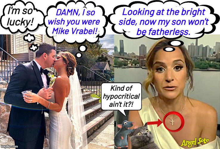 Dianna wishes it was Mike Vrabel | DAMN, I so
wish you were
 Mike Vrabel! I'm so
lucky! Looking at the bright
side, now my son won't
be fatherless. Kind of
hypocritical
ain't it?! Angel Soto | image tagged in dianna russini's wedding and her regret,dianna russini,mike vrabel,wedding,marriage,cheating | made w/ Imgflip meme maker