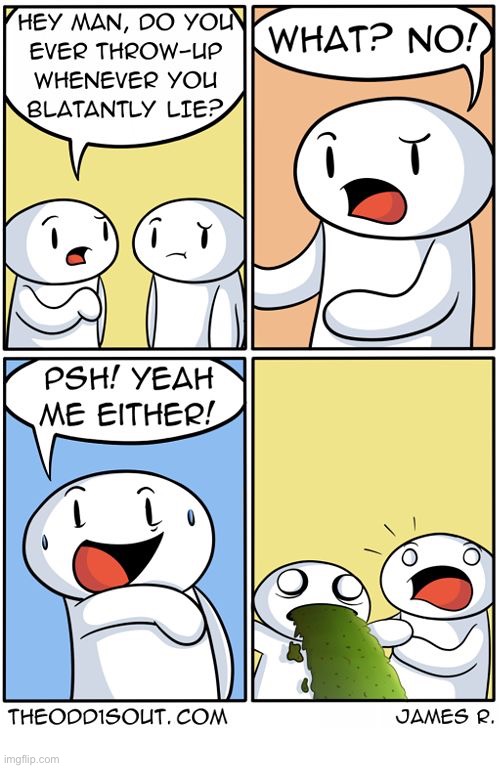 The Odd 1s Out | image tagged in comics,the odd 1s out,throw up,lie,blatantly,me neither | made w/ Imgflip meme maker