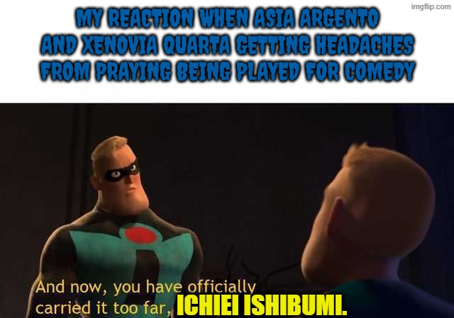 highschool dxd asia and xenovia suffering from holiness as comedy has officially crossed the line | my reaction when asia argento and xenovia quarta getting headaches from praying being played for comedy; Ichiei Ishibumi. | image tagged in and now you have officially carried it too far buddy,highschool dxd,anime | made w/ Imgflip meme maker