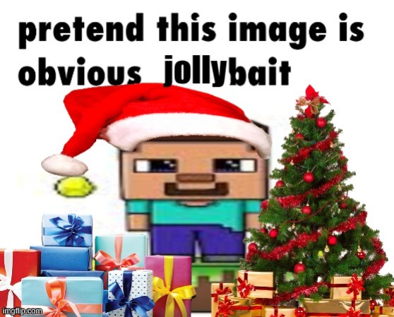 Pretend this image is obvious jollybait | image tagged in pretend this image is obvious jollybait | made w/ Imgflip meme maker