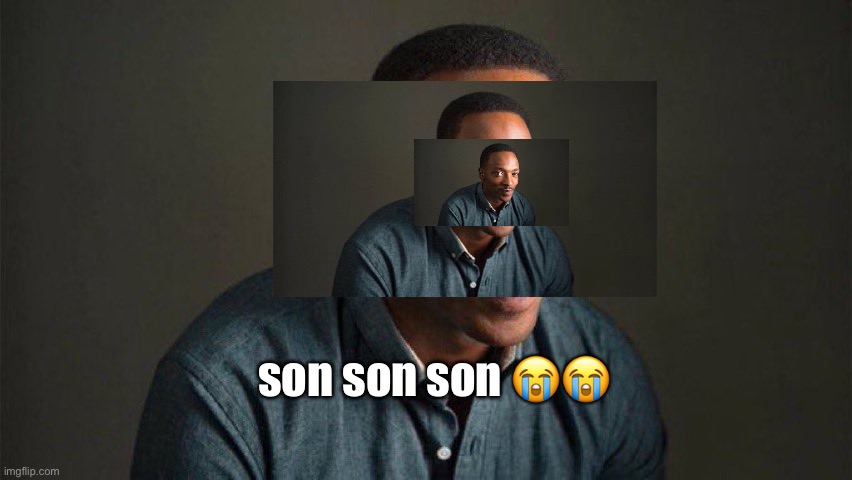 Anthony Mackie | son son son 😭😭 | image tagged in anthony mackie | made w/ Imgflip meme maker
